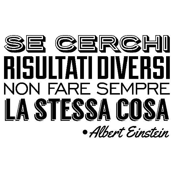 Adesivi Murali: Se cerchi risultati diversi... Albert Einstein