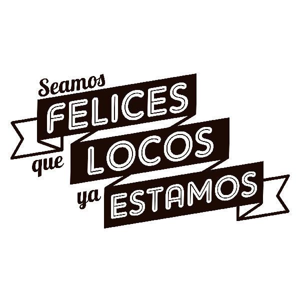 Adesivi Murali: Seamos felices que locos ya estamos