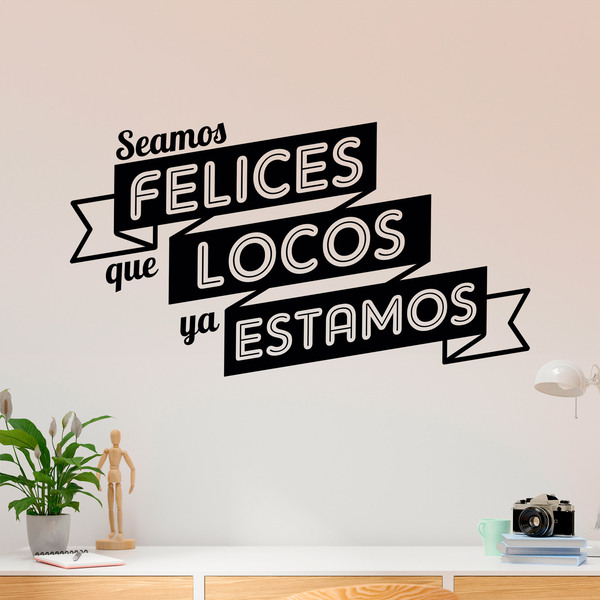 Adesivi Murali: Seamos felices que locos ya estamos