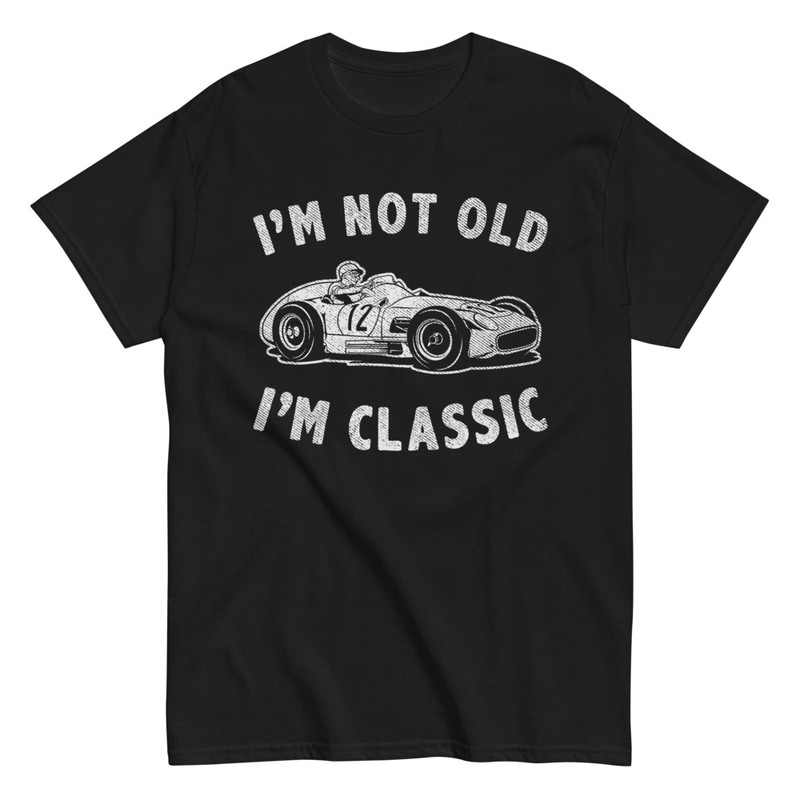 Magliette: IM NOT OLD IM CLASSIC