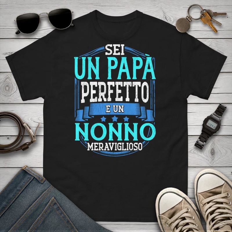 Magliette: Sei Un Papà Perfetto E Un Nonno Meraviglioso