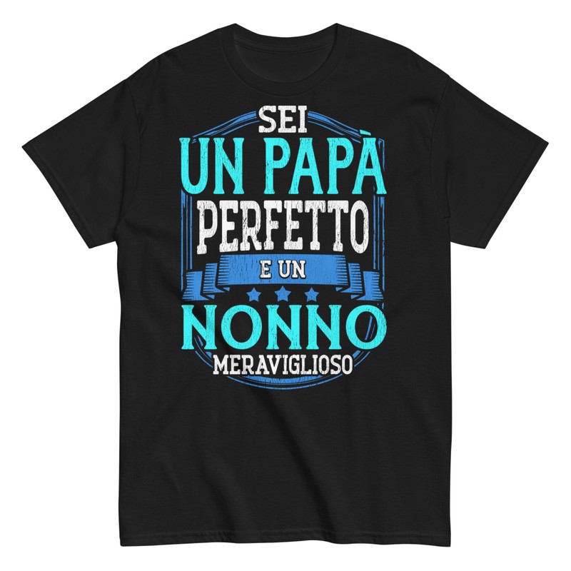 Magliette: Sei Un Papà Perfetto E Un Nonno Meraviglioso