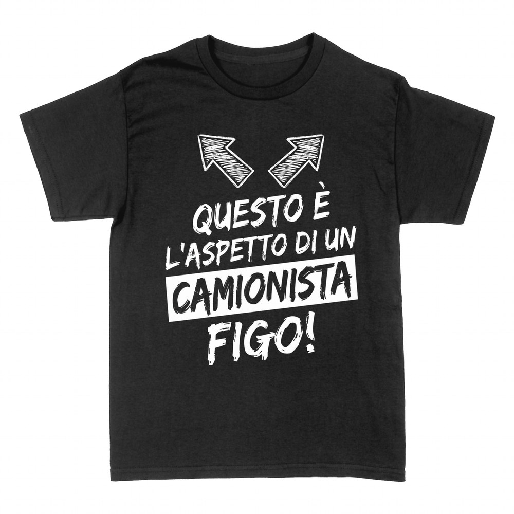 Magliette: Questo &egrave; l'aspetto di un camionista figo