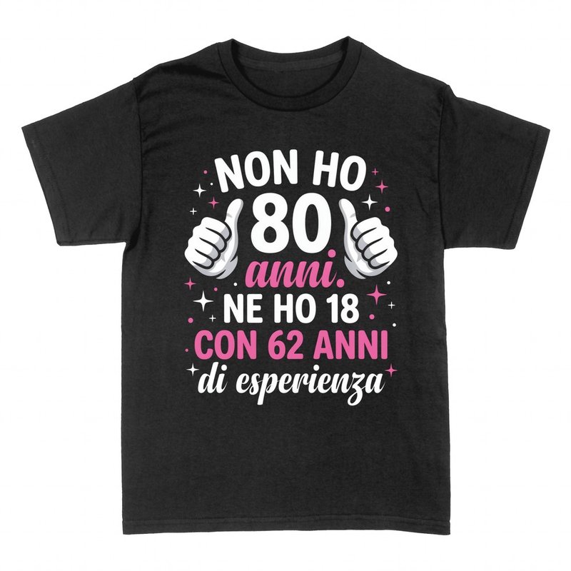 Magliette: Non ho 80 anni, ne ho 18 con esperienza