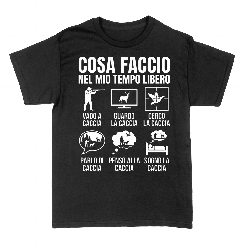 Magliette: Cosa faccio nel mio tempo libero: caccia