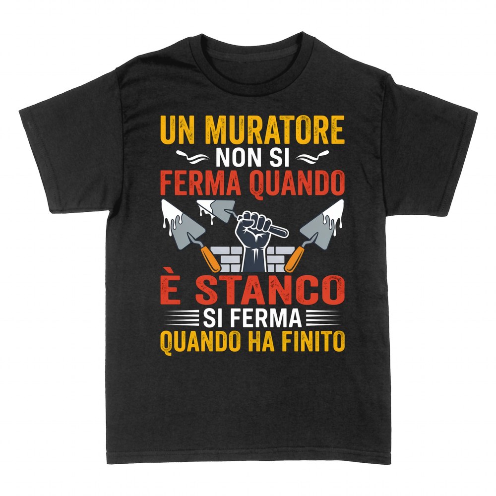 Magliette: Un muratore non si ferma quando &egrave; stanco