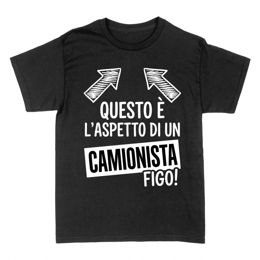 Magliette: Questo &egrave; l'aspetto di un camionista figo