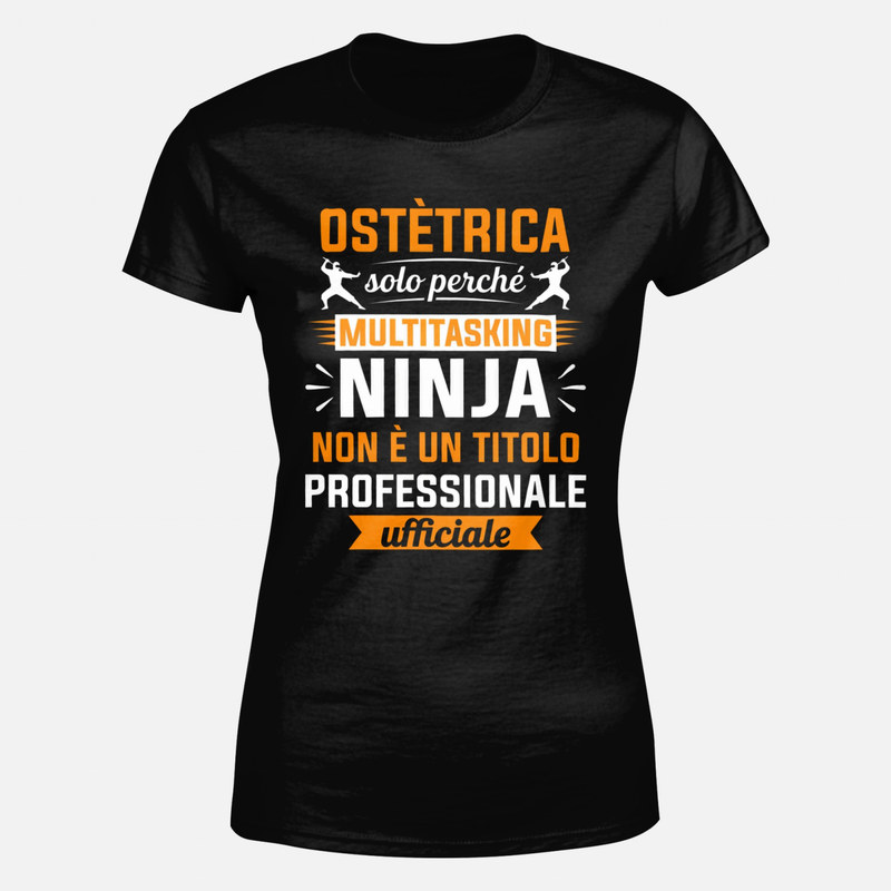 Magliette: Ostetrica multitasking ninja
