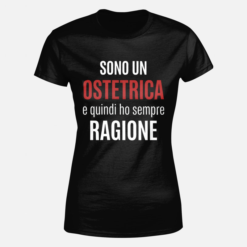 Magliette: Ostetrica e quindi ho sempre ragione