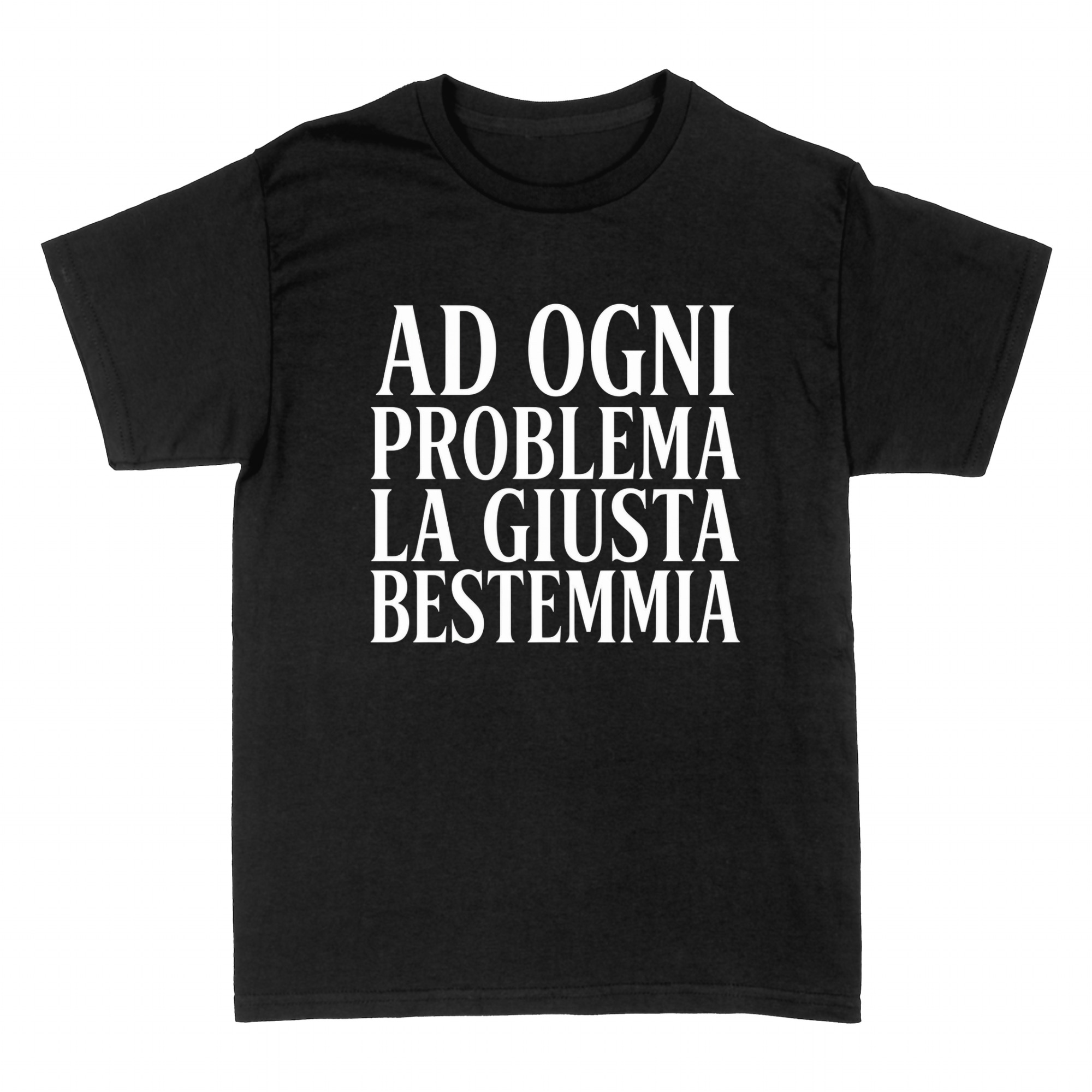 Magliette: Ad Ogni Problema La Giusta Bestemmia