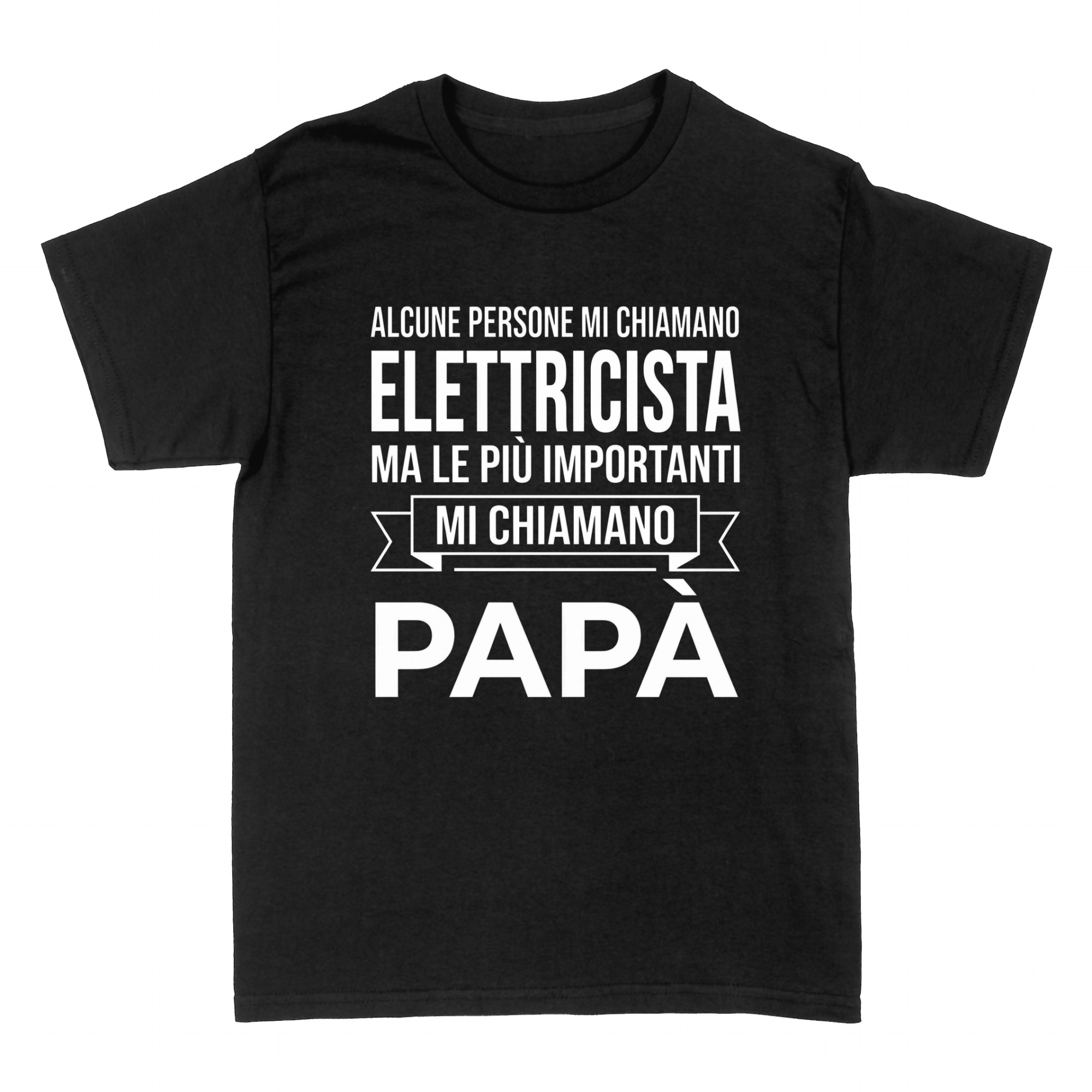 Magliette: Alcune Persone Mi Chiamano Elettricista Pap&agrave;