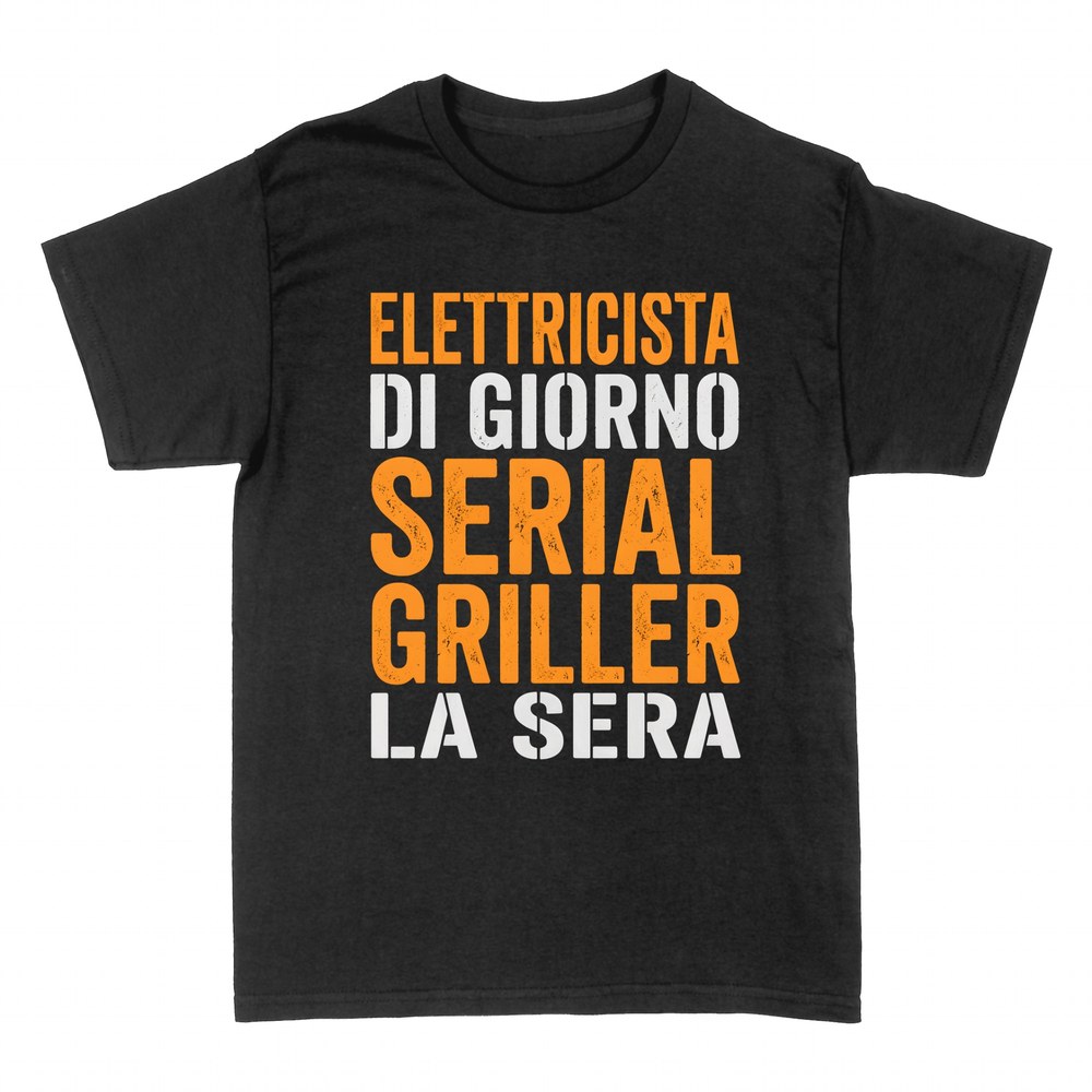 Magliette: Elettricista di Giorno Serial Griller la Sera