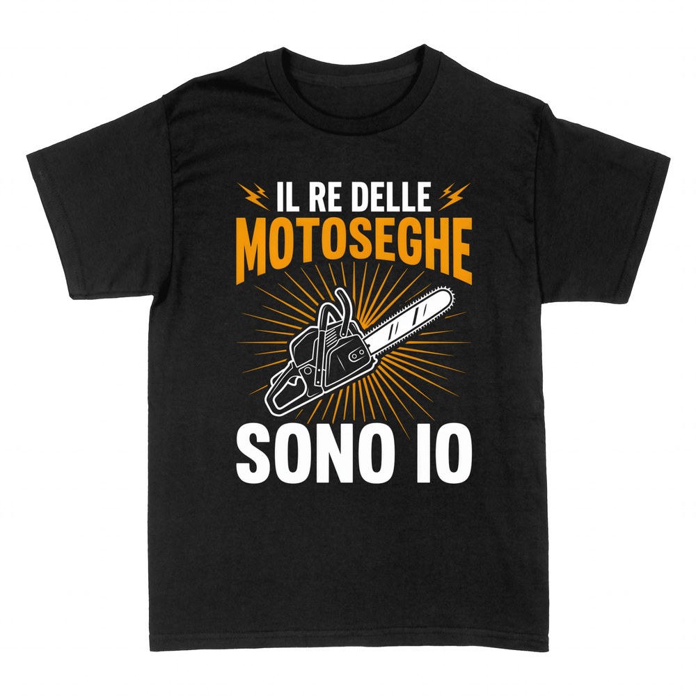 Magliette: Il Re delle Motoseghe Sono Io