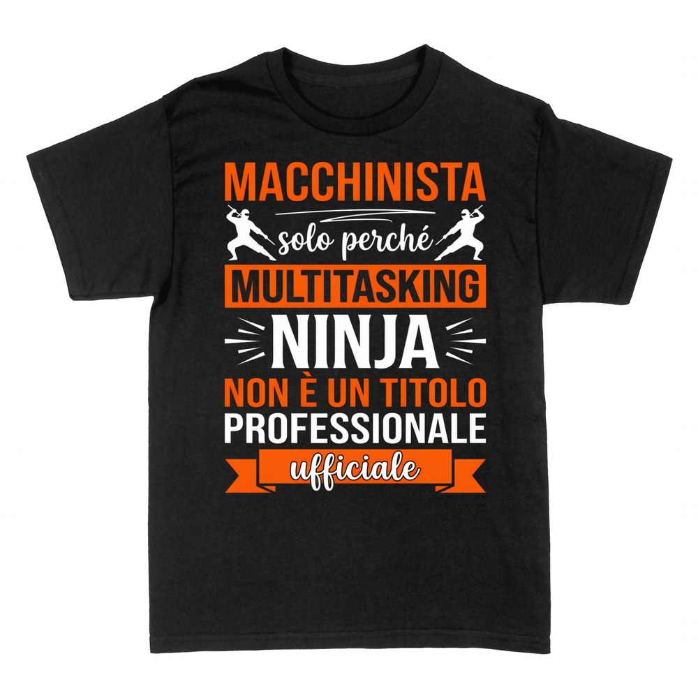 Magliette: Macchinista Multitasking Ninja