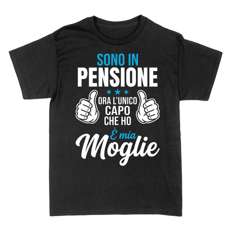 Magliette: Sono in Pensione - Il Capo &egrave; Mia Moglie