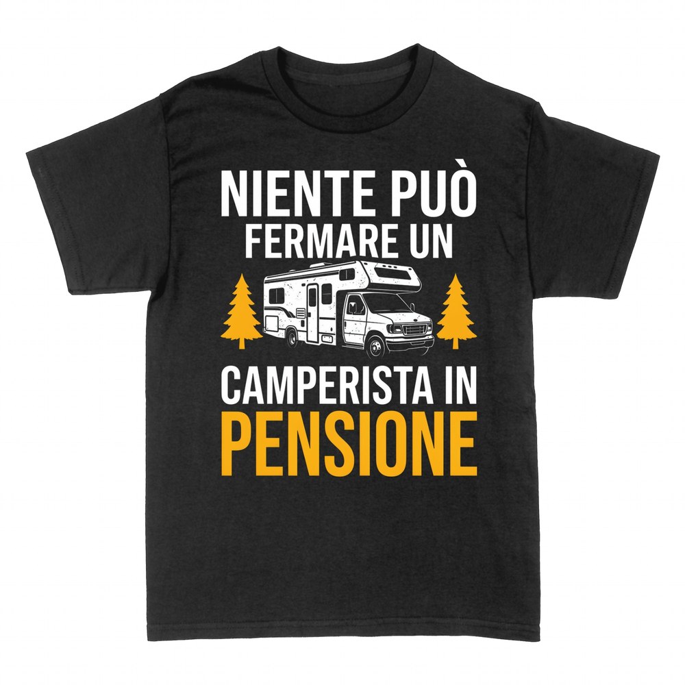 Magliette: Niente Pu&ograve; Fermare un Camperista in Pensione