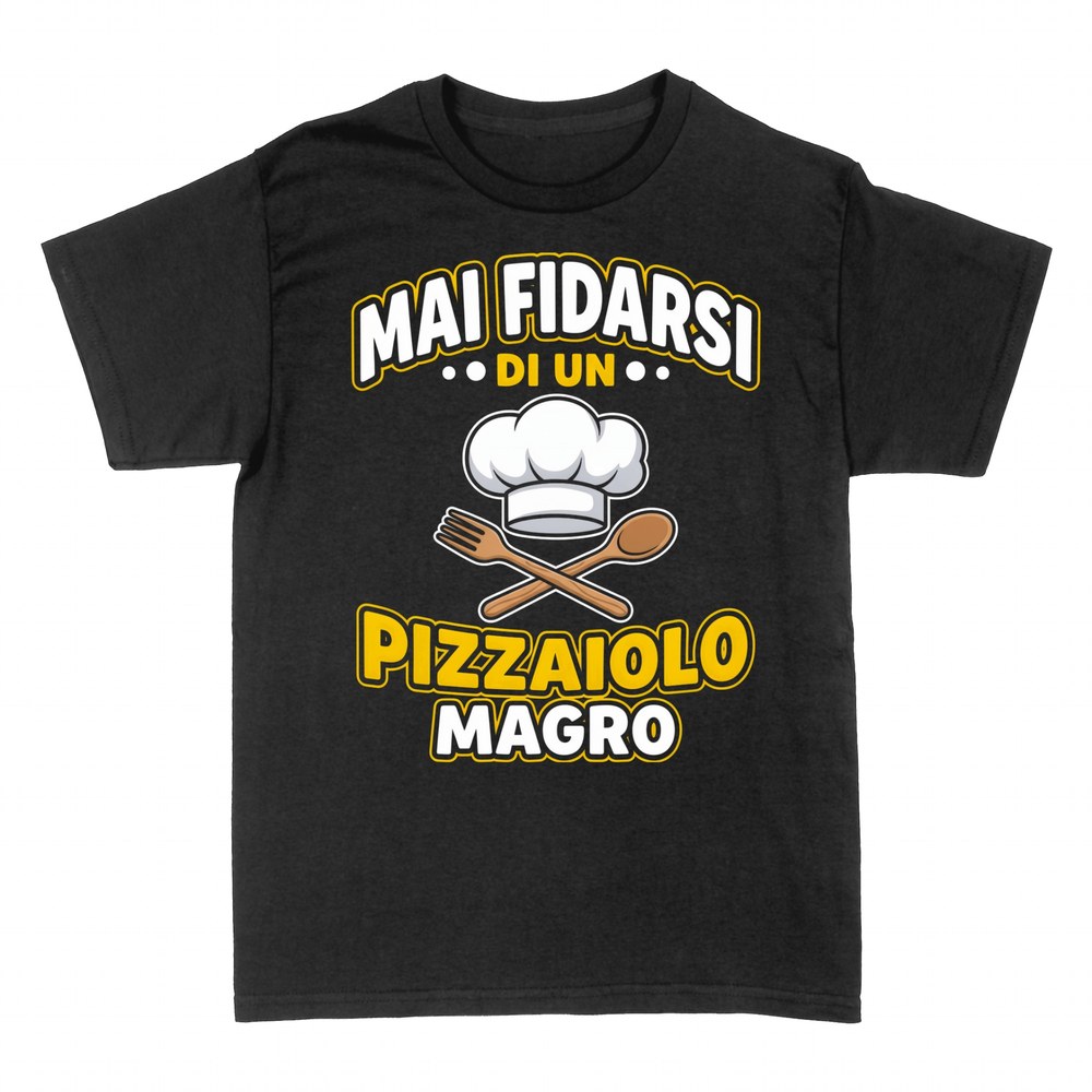 Magliette: Mai Fidarsi di un Pizzaiolo Magro