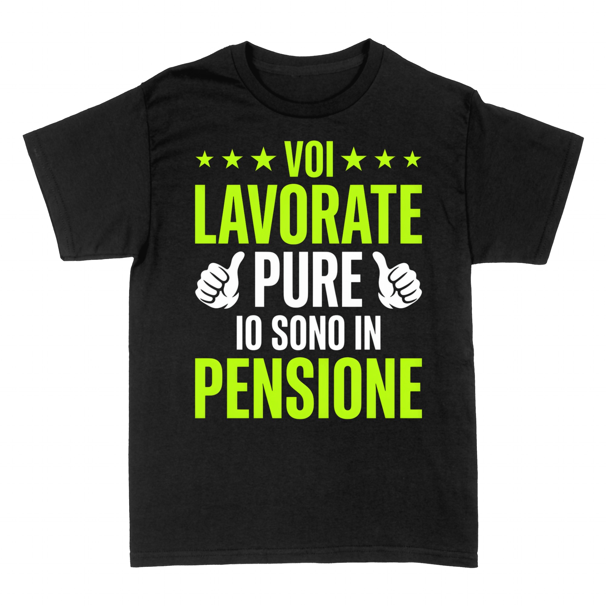 Magliette: Voi Lavorate Pure Io Sono in Pensione