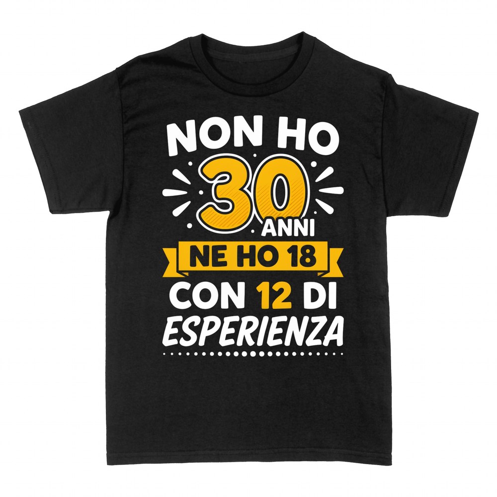 Magliette: Non Ho 30 Anni Ne Ho 18 Con 12 di Esperienza