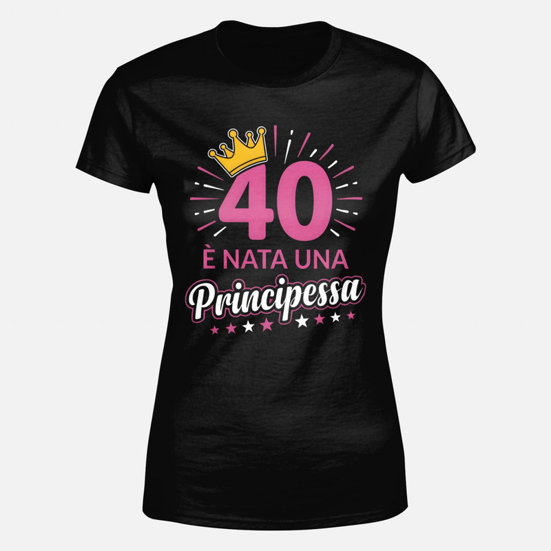 Magliette: 40 Anni - &Egrave; Nata una Principessa