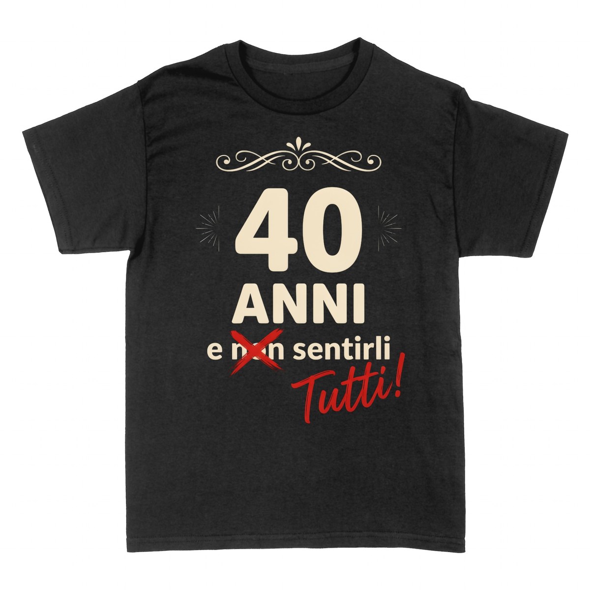 Magliette: 40 Anni e Sentirli Tutti