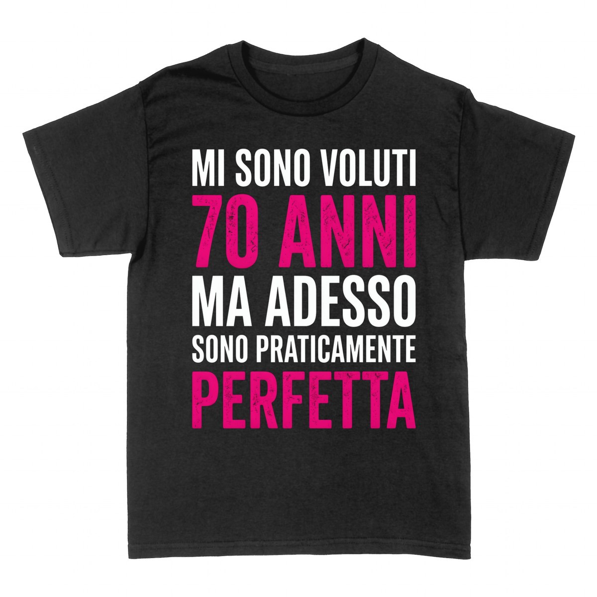 Magliette: 70 Anni e Praticamente Perfetta