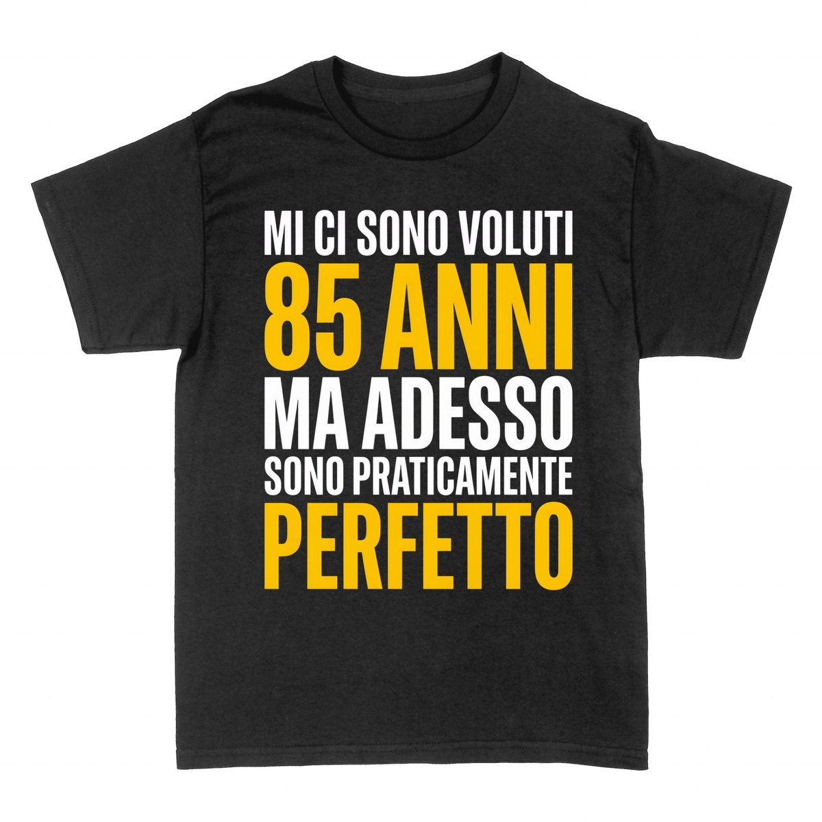 Magliette: 85 Anni e Praticamente Perfetto
