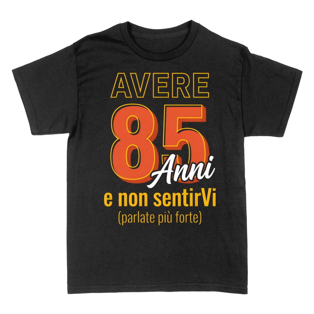 Magliette: Avere 85 Anni e Non Sentirli