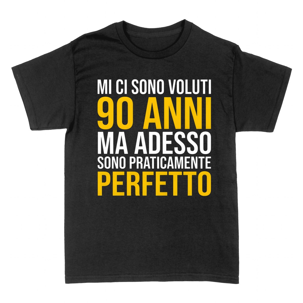 Magliette: Mi ci sono voluti 90 anni, sono praticamente.