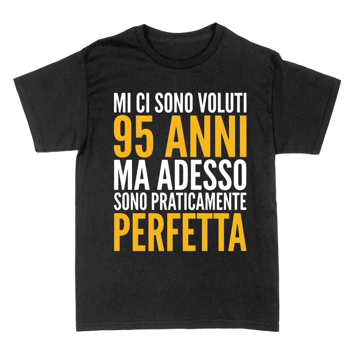 Magliette: 95 Anni e Praticamente Perfetta