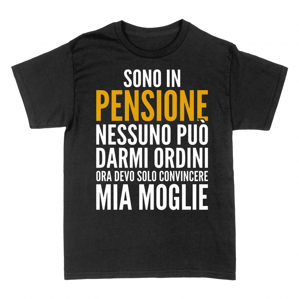 Magliette: Sono in Pensione, Convinco Solo Mia Moglie