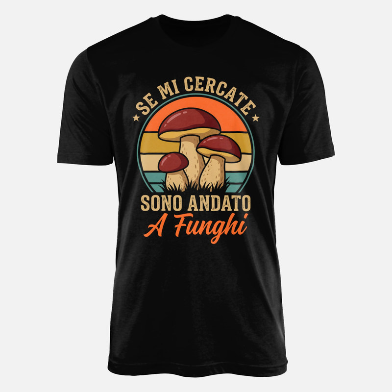 Magliette: Se mi cercate sono andato a funghi
