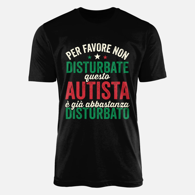 Magliette: Non disturbate questo autista gi&agrave; disturbato