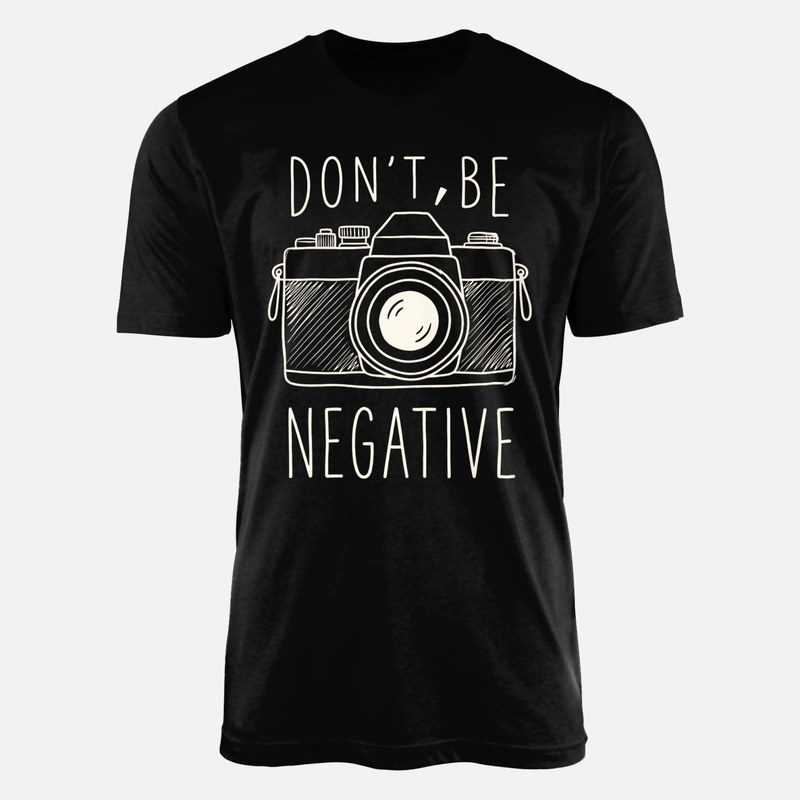 Magliette: Macchina fotografica Don't Be Negative