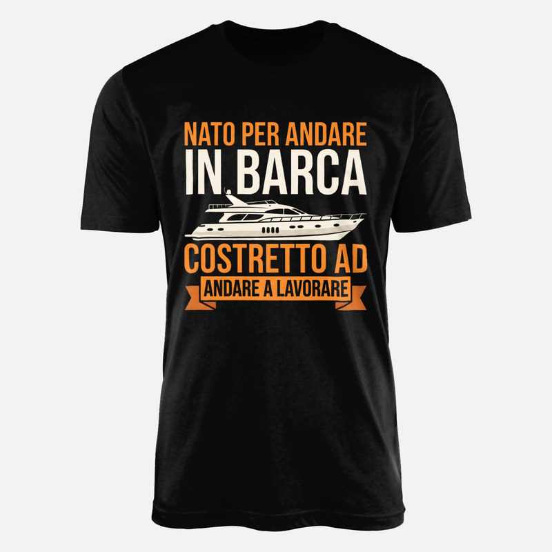 Magliette: Nato per andare in barca costretto a lavorare