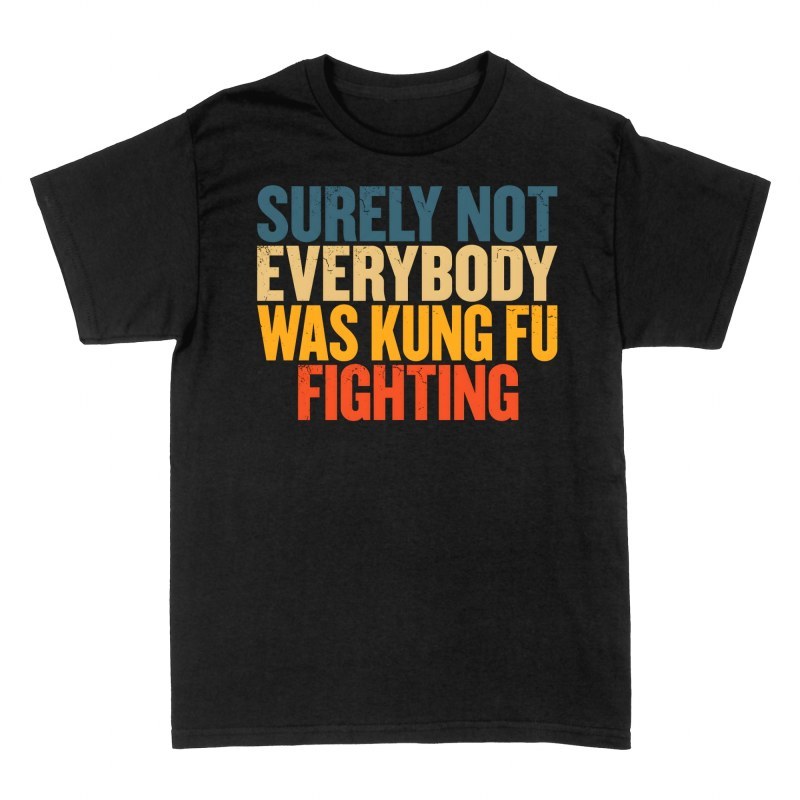 Magliette: Non tutti facevano kung fu fighting